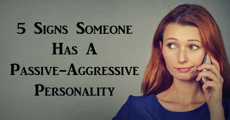 5 Signs Someone Has A Passive Aggressive Personality City People Magazine